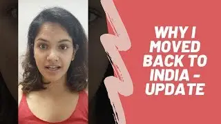 Why I Moved Back to India - Update