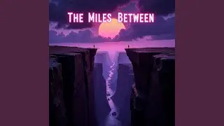 The Miles Between (Remix)