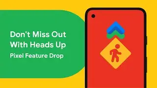 Heads Up Helps You Stay Alert - Pixel Feature Drop