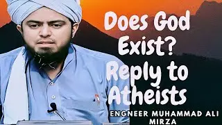Does God Exist? Best Reply to Atheists By ENGINEER MOHAMMAD ALI MIRZA #engineermuhammadalimirza