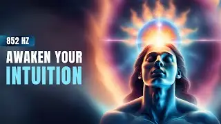 852 Hz Intuition Awakening Frequency: Awaken Intuition & Spiritual Guidance