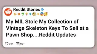 Моя свекровь украла мою коллекцию старинных скелетных ключей, чтобы продать их в ломбарде... Redd...