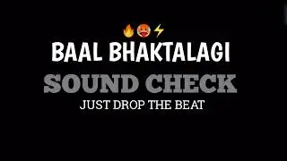 BAAL BHAKTALAGI | SOUND CHECK | SUSCRIBE AND LIKE | JUST DROP THE BEAT 🙊⚡☠️#marathi song dhamaka