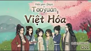 Update Patch Việt H&oacute;a | Halcyon Days at Taoyuan Build.21940162 + DLC - Sự Kiện Tết...