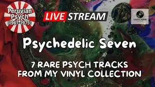 Psychedelic Seven #4 | Rare Peruvian Psych 1967-1975 | Vinyl Piper Live