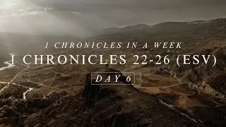 Day 6: 1 Chronicles 22-26 (ESV) | Audio Bible with written text