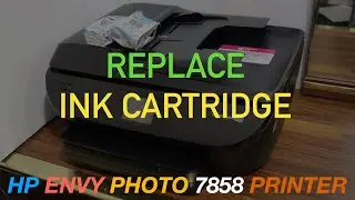 HP Envy Photo 7858 Ink cartridge Replacement !!
