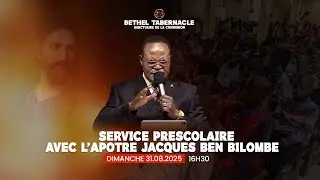 SERVICE PRESCOLAIRE DU DIMANCHE APRES-MIDI, 31 AOUT 2025 AVEC L'APOTRE JACQUES BEN BILOMBE