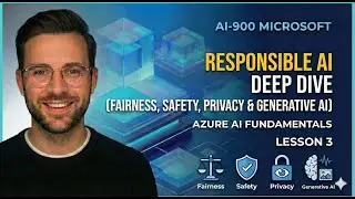 AI-900 Lesson 3 &ndash; Responsible AI Deep Dive (Fairness, Safety, Privacy & Generative AI)