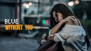 Blue Without You trending english songs (Official Music Video)