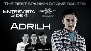 Los mejores pilotos de drones de carreras de Espa&ntilde;a : Adrilh// Best Drone racers in Spain