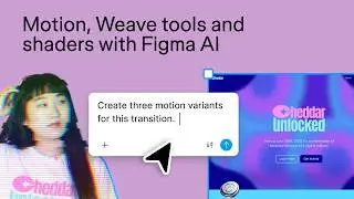 How to use Motion, Weave tools, and shaders with Figma AI