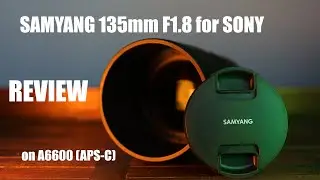 Обзор объектива Samyang 135mm F1.8 для крепления Sony E на APS-C (A6600)