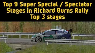 Top 9 Super Special / Spectator Stages in Richard Burns Rally - Top 3 stages
