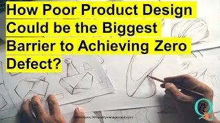 How Product Design could be the biggest barrier to achieving zero defects.