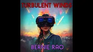 Turbulent Winds || Bernie Rao