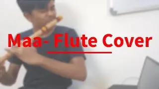 Maa - Flute Cover | Taare Zameen Par | Mother's Day 2023 | Shiv Patel