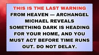 TIME IS OVER — Archangel Michael Warns Something Terrible Is Approaching Your House