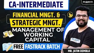 Management Of Working Capital Revision | CA Inter FM SM Fasttrack Revision | FM SM By Jatin Dembla