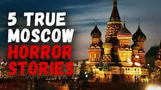5 TRUE Moscow Horror Stories (With Rain Sounds)
