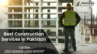 Construction Services in Pakistan | Best Construction Company in Pakistan | AenZay