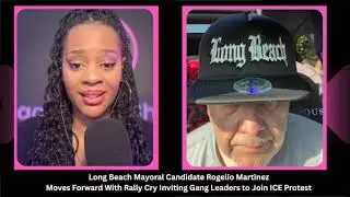 Long Beach Mayoral Candidate Moves Forward With Rally Cry Inviting Gang Leaders to Join ICE Protest