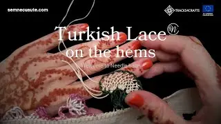 D07 Turkish Needle Lace / Dantelă cu acul turcească direct din tiv