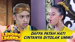PATAH HATI! CINTA DAFFA DITOLAK UMMI QUARY - LENONG LEGENDA