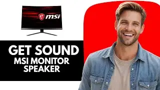 How to Get Sound on Your MSI Monitor Speaker