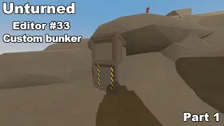 Unturned Editor #33 Custom Bunker (Part 1)