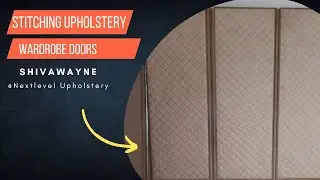 STITCHING UPHOLSTERY...!WARDROBE DOORS....! START TO END MAKING VIDEO...!