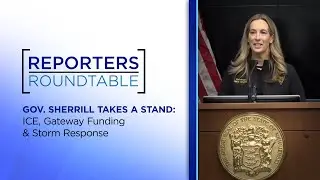 How Gov. Sherrill is pushing back against ICE, Gateway funding freeze | Reporters Roundtable
