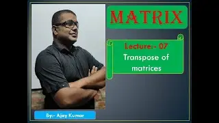 Transpose of matrices class 12||Transpose matrices||transpose matrix in Hindi Lecture 07