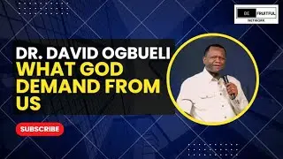 Dr. David Ogbueli | What God Ask From Us | Baba We Thank You o - Nathaniel Bassey #Babawethankyouo