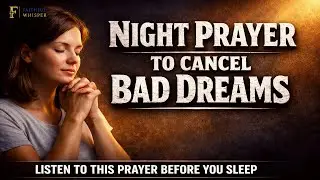 PRAY THIS To Cancel Bad Dreams and Nightmares (Powerful Night Prayer)
