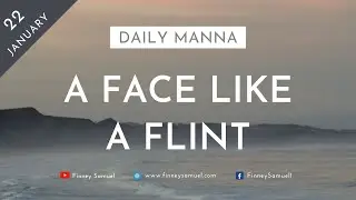Daily Manna | 22 January 2021 | Isaiah 50:7 | with Pst. Finney