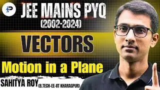 JEE Mains PYQs (2002-2024) || Vectors || Topic 1 II Motion in a Plane || Chap 3