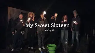 My Sweet Sixteen #vlog15