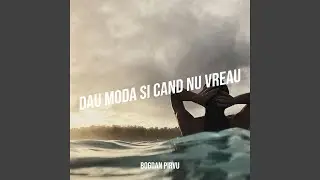 Dau Moda Si Cand Nu Vreau