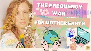 The Frequency War for Mother Earth