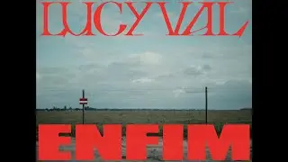 LUCY VAL - ENFIM