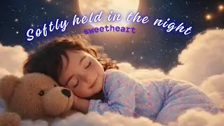 Soft Classical Piano for Baby Sleep | Softly held in the night ⭐