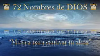 Música para calmar tu mente y alma con  Los 72 Nombres de DIOS