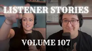 Listener Stories: Vol. 107