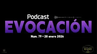 EVOCACIÓN  |  programa 79 | 28 enero 2026