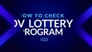 HOW TO CHECK DV LOTTERY RESULTS 2023(Step by Step Guide)