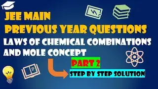 LAW OF CHEMICAL COMBINATIONS AND MOLE CONCEPT part 2 - JEE MAINS #chemistry #jeeproblems #neet #jee