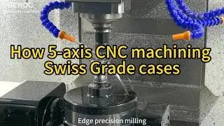 How 5 axis CNC machining Swiss Grade cases