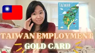 Taiwan Employment Gold Card | How to Apply & Everything you need to know