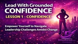 Confidence, Lesson 1 | Lead With Grounded Confidence Course